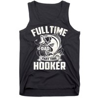 Full Time Dad Part Time Hooker Funny Father's Day Fishing Tank Top