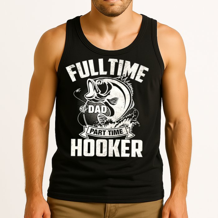 Full Time Dad Part Time Hooker Funny Father's Day Fishing Tank Top