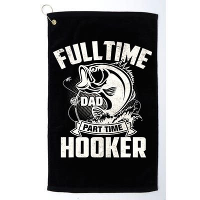 Full Time Dad Part Time Hooker Funny Father's Day Fishing Golf Towel