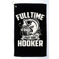 Full Time Dad Part Time Hooker Funny Father's Day Fishing Golf Towel