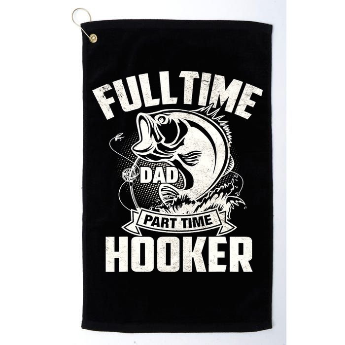 Full Time Dad Part Time Hooker Funny Father's Day Fishing Golf Towel