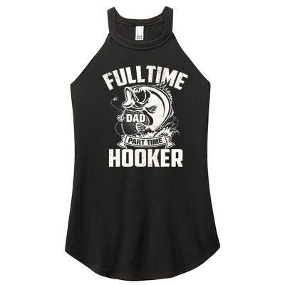 Full Time Dad Part Time Hooker Funny Father's Day Fishing Women’s Perfect Tri Rocker Tank