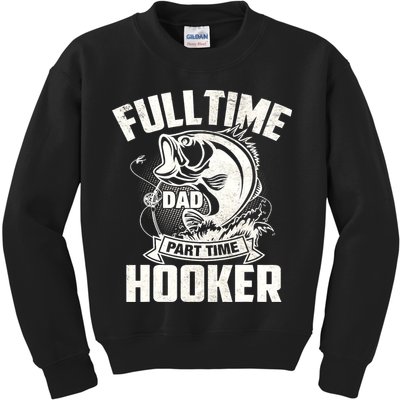 Full Time Dad Part Time Hooker Funny Father's Day Fishing Kids Sweatshirt