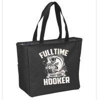 Full Time Dad Part Time Hooker Funny Father's Day Fishing Zip Tote Bag