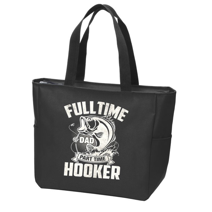 Full Time Dad Part Time Hooker Funny Father's Day Fishing Zip Tote Bag