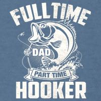 Full Time Dad Part Time Hooker Funny Father's Day Fishing Garment-Dyed Sweatshirt