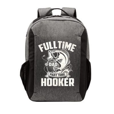 Full Time Dad Part Time Hooker Funny Father's Day Fishing Vector Backpack