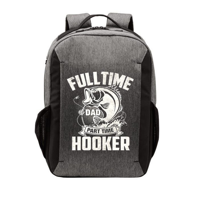 Full Time Dad Part Time Hooker Funny Father's Day Fishing Vector Backpack