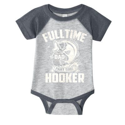 Full Time Dad Part Time Hooker Funny Father's Day Fishing Infant Baby Jersey Bodysuit