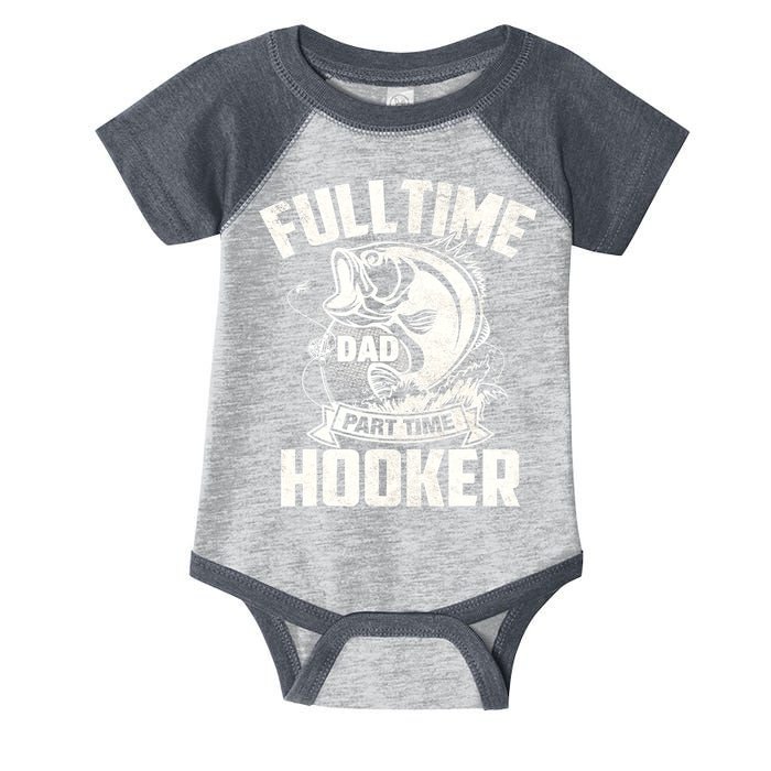 Full Time Dad Part Time Hooker Funny Father's Day Fishing Infant Baby Jersey Bodysuit