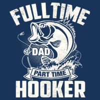 Full Time Dad Part Time Hooker Funny Father's Day Fishing Infant Baby Jersey Bodysuit