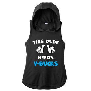 Funny This Dude Needs V Bucks Will Work For Bucks Gamer Ladies PosiCharge Tri-Blend Wicking Draft Hoodie Tank