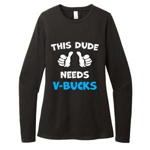 Funny This Dude Needs V Bucks Will Work For Bucks Gamer Womens CVC Long Sleeve Shirt