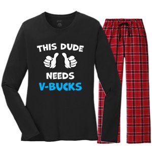 Funny This Dude Needs V Bucks Will Work For Bucks Gamer Women's Long Sleeve Flannel Pajama Set 