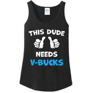 Funny This Dude Needs V Bucks Will Work For Bucks Gamer Ladies Essential Tank