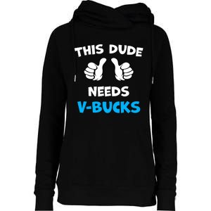 Funny This Dude Needs V Bucks Will Work For Bucks Gamer Womens Funnel Neck Pullover Hood