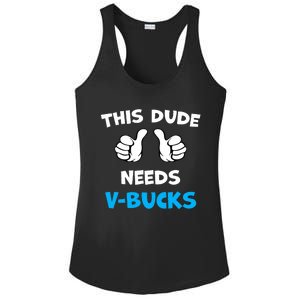 Funny This Dude Needs V Bucks Will Work For Bucks Gamer Ladies PosiCharge Competitor Racerback Tank