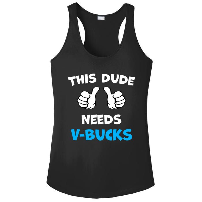 Funny This Dude Needs V Bucks Will Work For Bucks Gamer Ladies PosiCharge Competitor Racerback Tank