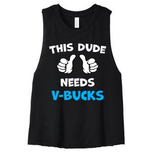 Funny This Dude Needs V Bucks Will Work For Bucks Gamer Women's Racerback Cropped Tank