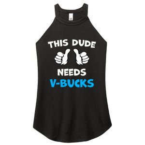 Funny This Dude Needs V Bucks Will Work For Bucks Gamer Women's Perfect Tri Rocker Tank