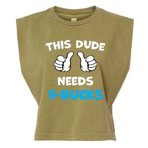 Funny This Dude Needs V Bucks Will Work For Bucks Gamer Garment-Dyed Women's Muscle Tee