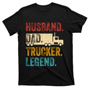 Funny Truck Driver Trucking Men Husband Dad Trucker Legend T-Shirt