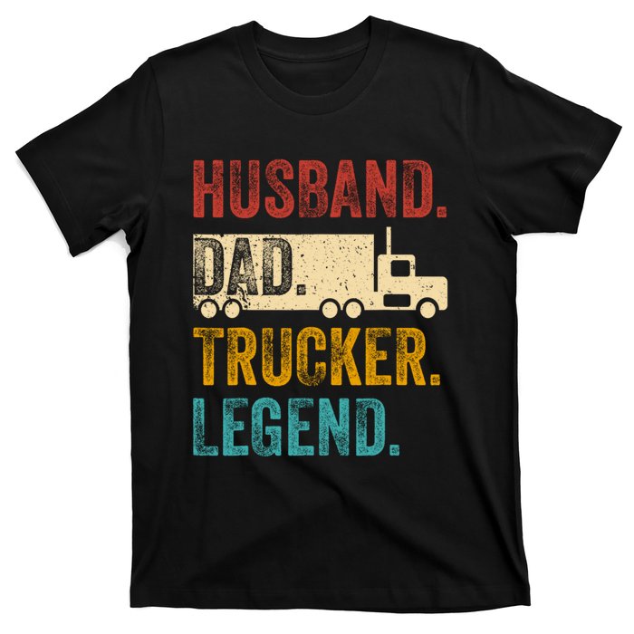 Funny Truck Driver Trucking Men Husband Dad Trucker Legend T-Shirt