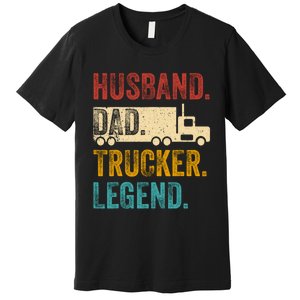 Funny Truck Driver Trucking Men Husband Dad Trucker Legend Premium T-Shirt