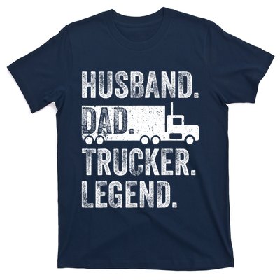 Funny Truck Driver Trucking Men Husband Dad Trucker Legend T-Shirt