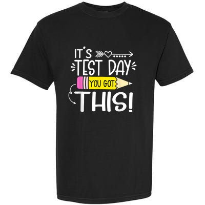 Funny Testing Day ItS Test Day You Got This Teacher Student Garment-Dyed Heavyweight T-Shirt