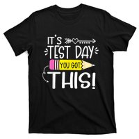 Funny Testing Day ItS Test Day You Got This Teacher Student T-Shirt