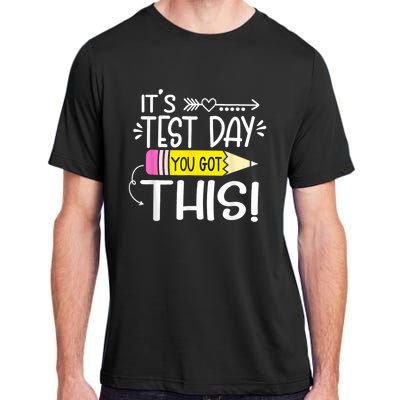 Funny Testing Day ItS Test Day You Got This Teacher Student Adult ChromaSoft Performance T-Shirt