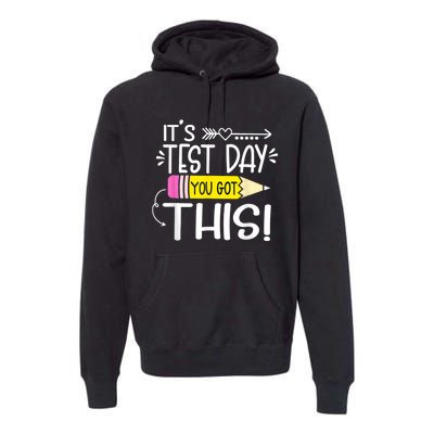 Funny Testing Day ItS Test Day You Got This Teacher Student Premium Hoodie