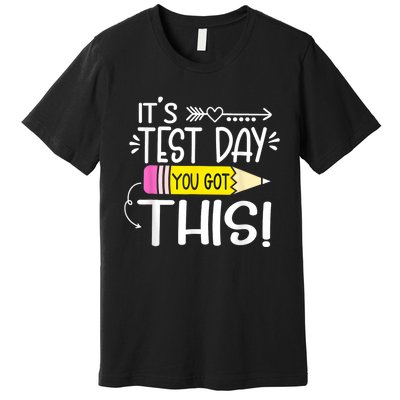 Funny Testing Day ItS Test Day You Got This Teacher Student Premium T-Shirt