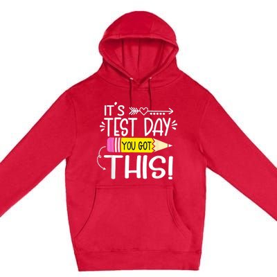 Funny Testing Day ItS Test Day You Got This Teacher Student Premium Pullover Hoodie