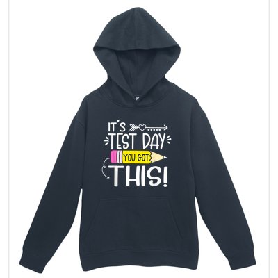 Funny Testing Day ItS Test Day You Got This Teacher Student Urban Pullover Hoodie