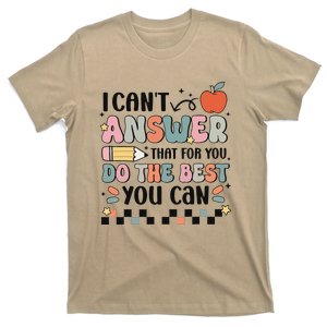 Funny Test Day Teacher I CanT Answer That For Exam T-Shirt