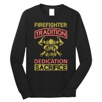 Firefighter Tradition Dedication Sacrifice Long Sleeve Shirt