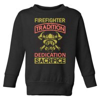 Firefighter Tradition Dedication Sacrifice Toddler Sweatshirt