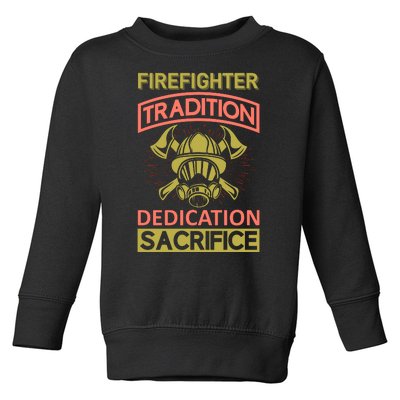 Firefighter Tradition Dedication Sacrifice Toddler Sweatshirt