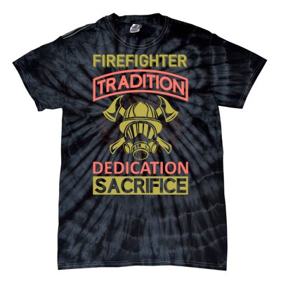 Firefighter Tradition Dedication Sacrifice Tie-Dye T-Shirt