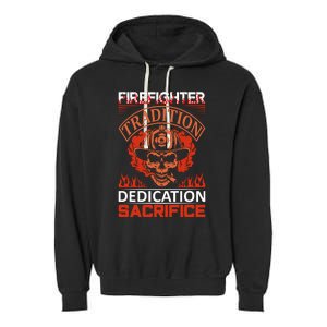 Firefighter Tradition Dedication Sacirfice Garment-Dyed Fleece Hoodie