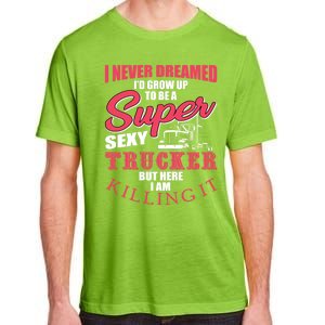 Funny Truck Driver Gift Semi Big Rig Trucking Trailer Truck Gift Adult ChromaSoft Performance T-Shirt