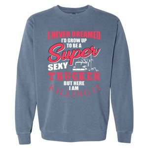 Funny Truck Driver Gift Semi Big Rig Trucking Trailer Truck Gift Garment-Dyed Sweatshirt