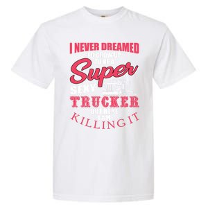 Funny Truck Driver Gift Semi Big Rig Trucking Trailer Truck Gift Garment-Dyed Heavyweight T-Shirt