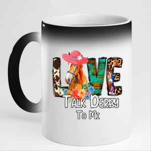 Funny Talk Derby To Me Horse Racing Funny Derby Day Love Mom 11oz Black Color Changing Mug