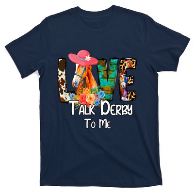 Funny Talk Derby To Me Horse Racing Funny Derby Day Love Mom T-Shirt