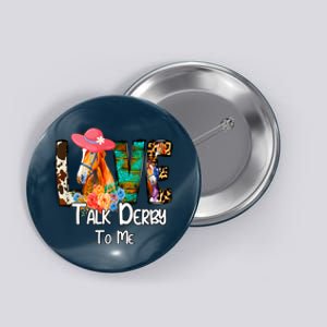 Funny Talk Derby To Me Horse Racing Funny Derby Day Love Mom Button