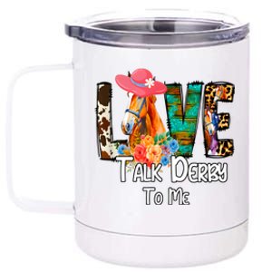 Funny Talk Derby To Me Horse Racing Funny Derby Day Love Mom 12 oz Stainless Steel Tumbler Cup