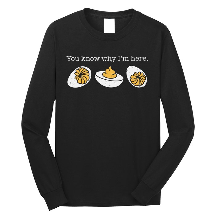 Funny Thanksgiving Dinner You Know Why Im Here Deviled Egg Long Sleeve Shirt